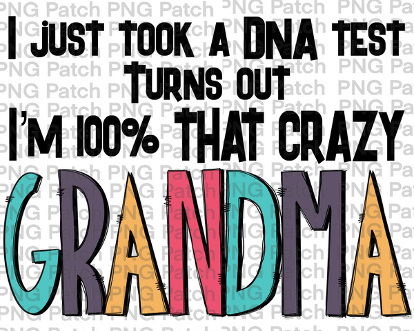 I Just Took a DNA Test Turns out I'm 100% that Crazy Grandma, Grandma PNG Files, DNA Sublimation Design