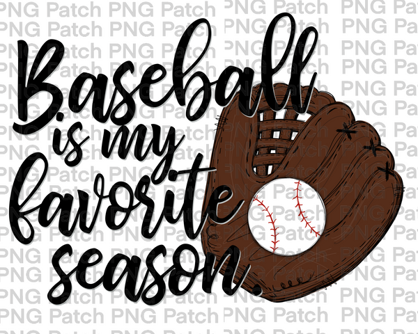 Baseball is my Favorite Season, Baseball PNG File, Sublimation Design
