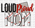 Loud Proud Mom, Baseball PNG File, Mom Sublimation Design