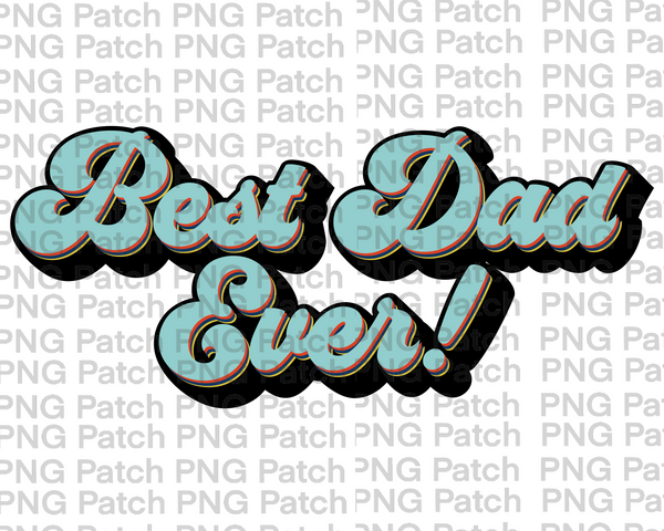 Best Dad Ever!  Retro Design, Father's Day PNG File, Dad Sublimation Design