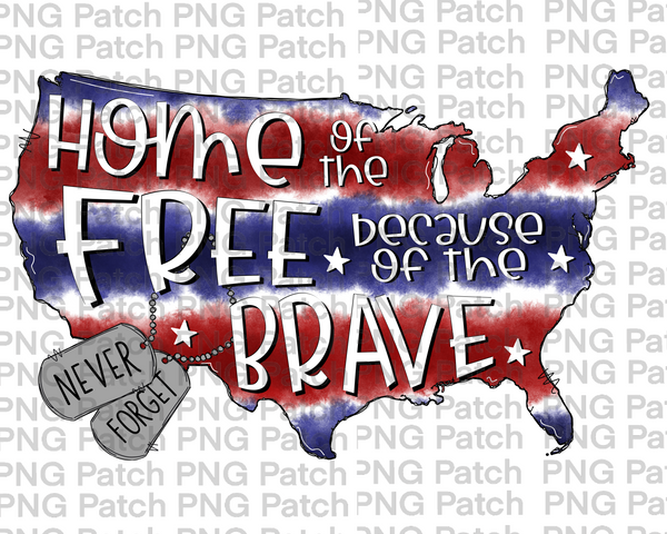 Home of the Free Because of the Brave, Red, White, Blue Tie Dye, Never Forget Dog Tags, Memorial Day PNG File, Fourth of July Sublimation Design