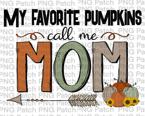My Favorite Pumpkins Call Me Mom, Grandma PNG Files, Fall Sublimation Design