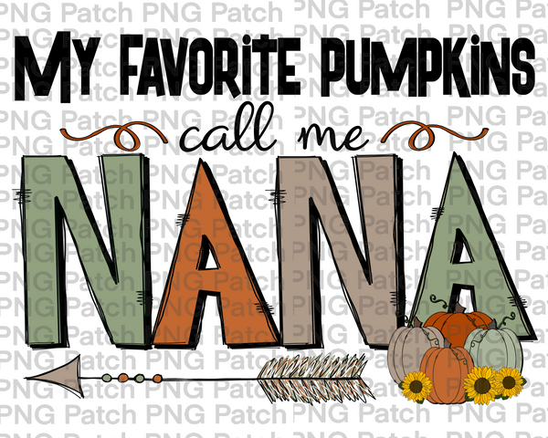 My Favorite Pumpkins Call Me Nana, Grandma PNG Files, Fall Sublimation Design