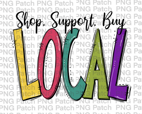Shop, Support, Buy Local, Colorful, Small Business PNG File, Shop Local Sublimation Design