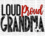 Loud Proud Grandma, Soccer PNG File, Grandma Sublimation Design