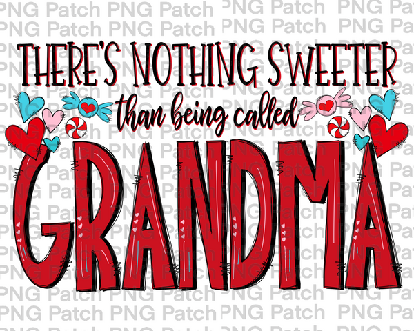 There's Nothing Sweeter than being called Grandma, Mother's Day PNG File, Grandma Sublimation Design