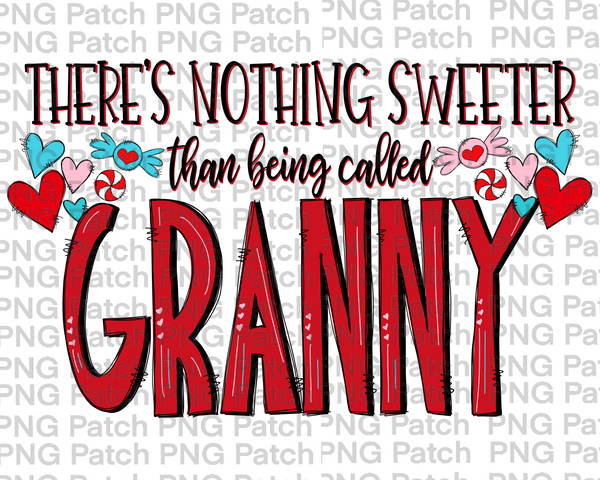 There's Nothing Sweeter than being called Granny, Mother's Day PNG File, Grandma Sublimation Design