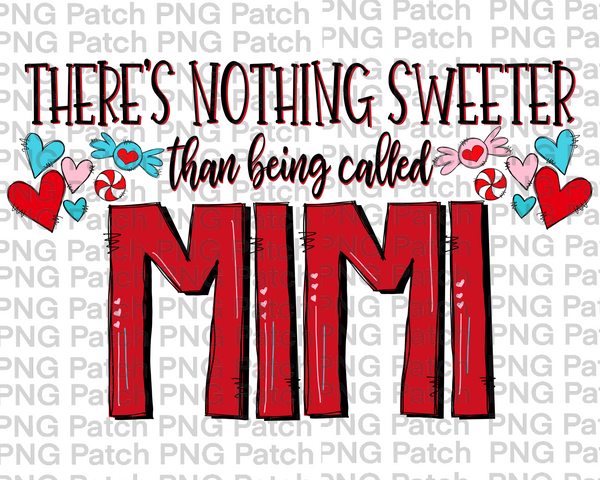 There's Nothing Sweeter than being called Nana, Mother's Day PNG File, Grandma Sublimation Design