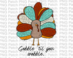 Gobble til You Wobble, Thanksgiving PNG File, Turkey Sublimation Design