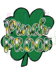 Green Four Leaf Clover, Pinch Proof, St. Patrick's Day